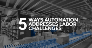 5 Ways Automation Addresses Labor Challenges Graphic