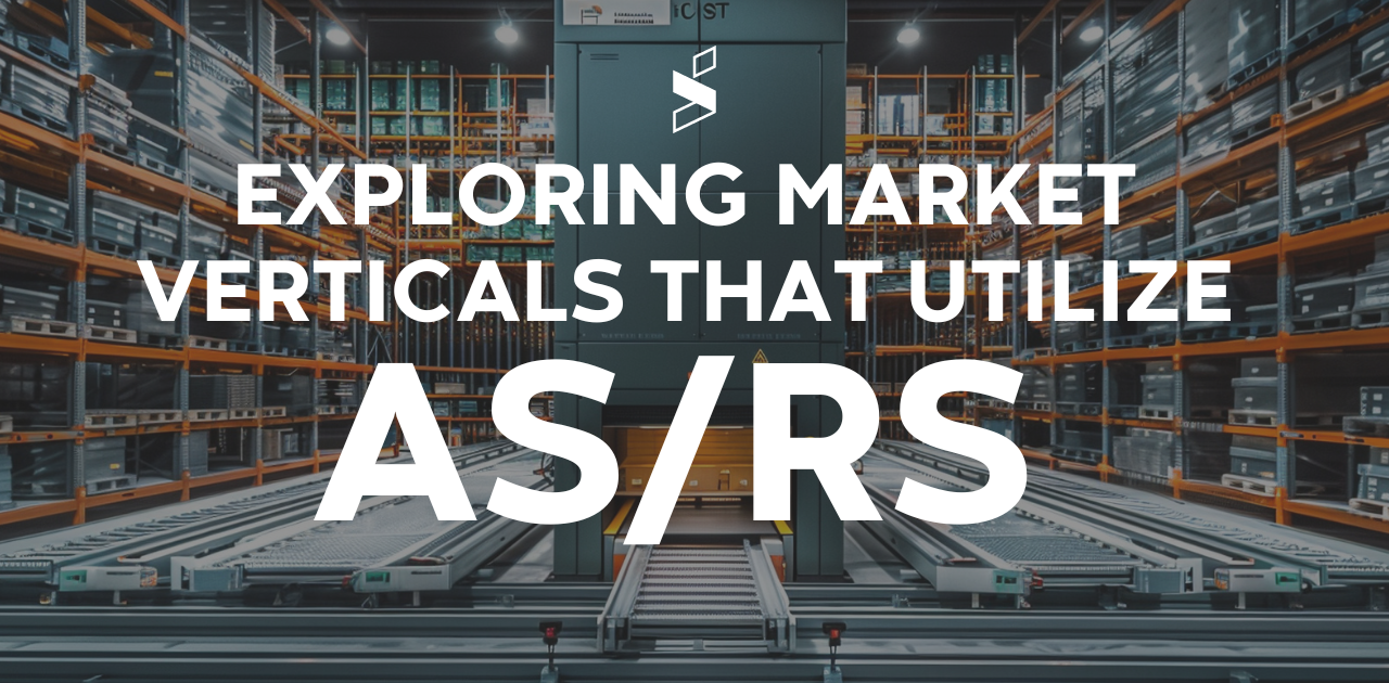 Exploring Market Verticals That Utilize AS/RS
