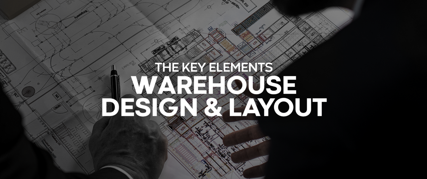 Warehouse Design and Layout: The Key Elements
