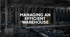 Managing An Efficient Warehouse