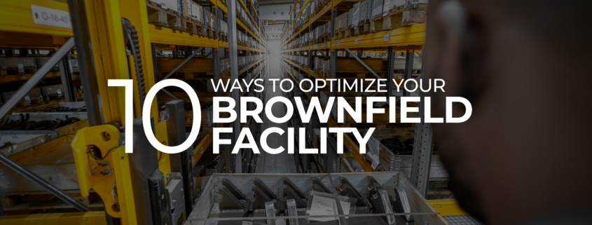 10 Ways to Optimize Your Brownfield Facility