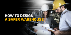 How to Design a Safer Warehouse